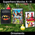 Superhero Movie (A - H) Ornaments - BitsyLabs